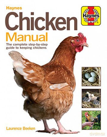 Chicken Manual: The Complete Step-by-step Guide to Keeping Chickens (Haynes Manuals) - Laurence Beeken [KSIĄŻKA]