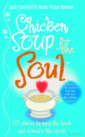 Chicken Soup For The Soul: 101 Stories to Open the Heart and Rekindle the Spirit - Jack Canfield [KSIĄŻKA]