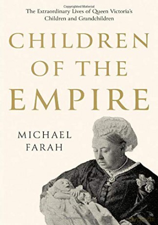 Children Of The Empire: The Extraordinary Lives of Queen Victoria's Children and Grandchildren - Michael Farah [KSIĄŻKA]