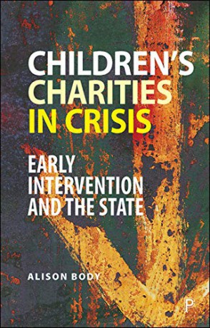 Children's Charities in Crisis: Early Intervention and the State - Alison Body [KSIĄŻKA]