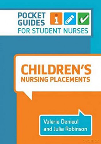 Children's Nursing Placements: Pocket Guides for Student Nurses: A Pocket Guide - Valerie Denieul [KSIĄŻKA]