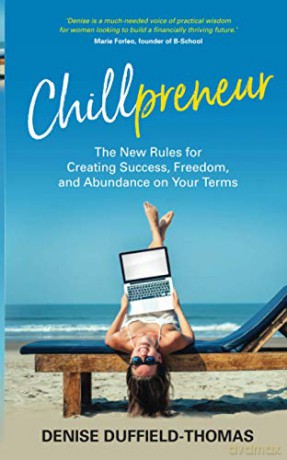 Chillpreneur: The New Rules for Creating Success, Freedom, and Abundance on Your Terms [KSIĄŻKA]