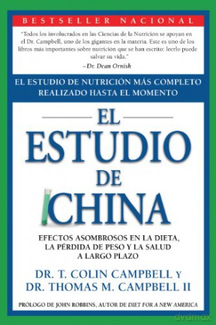 China Study (Spanish edition): El Estudio de Nutrición Más Completo Realizado Hasta el Momento; Efectos Asombrosos En La Dieta, La Pérdida de Peso y La Salud a Largo Plazo [KSIĄŻKA]