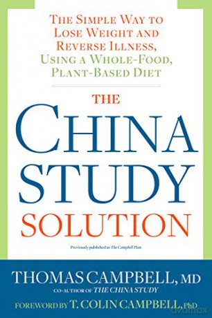 China Study Solution, The: The Simple Way to Lose Weight and Reverse Illness, Using a Whole-Food, Plant-Based Diet - Campbell,, Thomas MD [KSIĄŻKA]