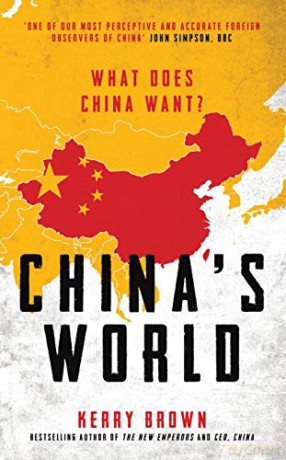 China's World: The Foreign Policy of the World's Newest Superpower - Kerry Brown [KSIĄŻKA]