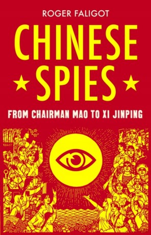 Chinese Spies: From Chairman Mao to Xi Jinping - Roger Faligot [KSIĄŻKA]