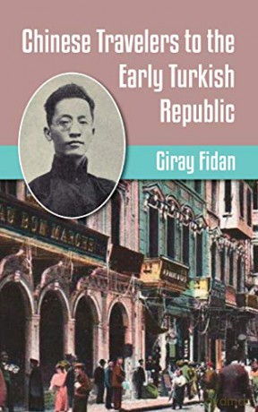Chinese Travelers to the Early Turkish Republic - Giran Fidan [KSIĄŻKA]