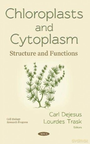 Chloroplasts and Cytoplasm: Structure and Functions (Cell Biology Research Progress) - Carl Dejesus [KSIĄŻKA]