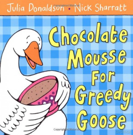 Chocolate Mousse For Greedy Goose - Julia Donaldson [KSIĄŻKA]