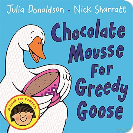 Chocolate Mousse for Greedy Goose - Julia Donaldson [KSIĄŻKA]