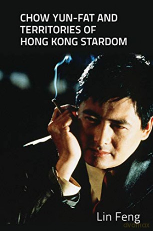 Chow Yun-Fat and Territories of Hong Kong Stardom - Lin Feng [KSIĄŻKA]