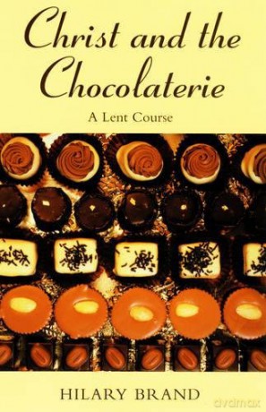 Christ and the Chocolaterie: A Lent Course - Hilary Brand [KSIĄŻKA]