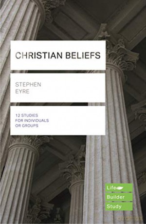 Christian Beliefs (Lifebuilder Study Guides) (Lifebuilder Bible Study Guides) - Stephen Eyre [KSIĄŻKA]