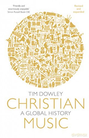 Christian Music: A global history (revised and expanded) - Tim Dowley [KSIĄŻKA]