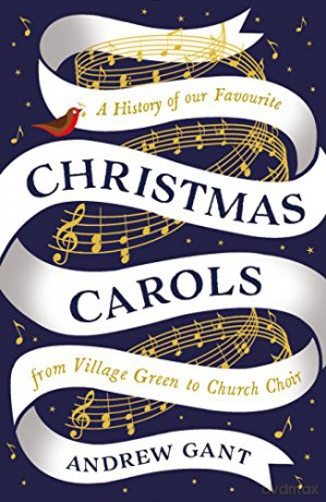 Christmas Carols: From Village Green to Church Choir - Andrew Gant [KSIĄŻKA]