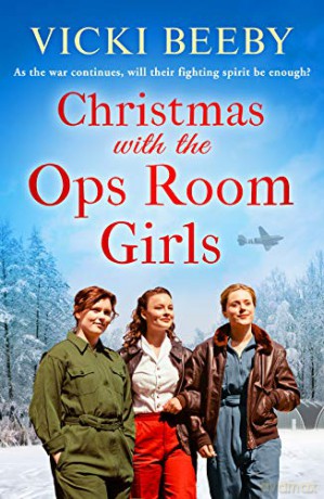 Christmas with the Ops Room Girls: A festive and feel-good WW2 saga (The Women's Auxiliary Air Force) - Vicki Beeby [KSIĄŻKA]