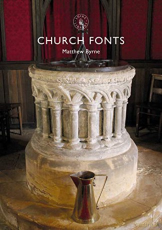 Church Fonts (Shire Library) - Dr Matthew Byrne [KSIĄŻKA]