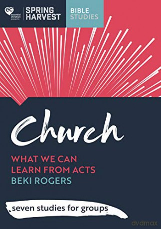 Church: What we can learn from Acts: seven studies for groups - Beki Rogers [KSIĄŻKA]