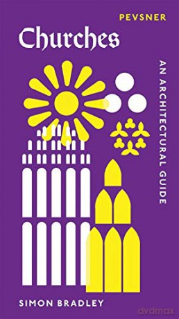 Churches: An Architectural Guide (Pevsner Architectural Guides: Introductions) (Pevsner Introductions) - Simon Bradley [KSIĄŻKA]