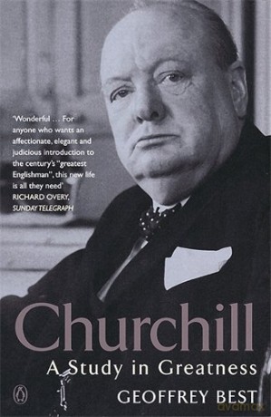 Churchill: A Study in Greatness - Geoffrey Best [KSIĄŻKA]