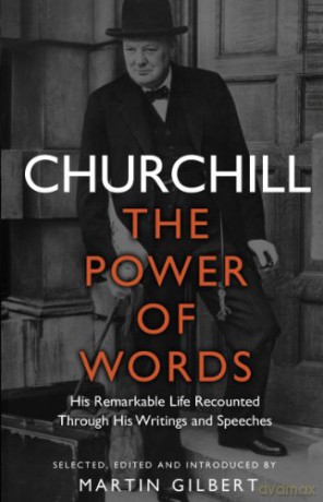 Churchill: The Power of Words: His remarkable life recounted through his writings and speeches - Winston S. Churchill [KSIĄŻKA]