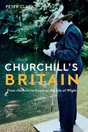 Churchill's Britain: From the Antrim Coast to the Isle of Wight (Armchair Traveller) - Peter Clark [KSIĄŻKA]