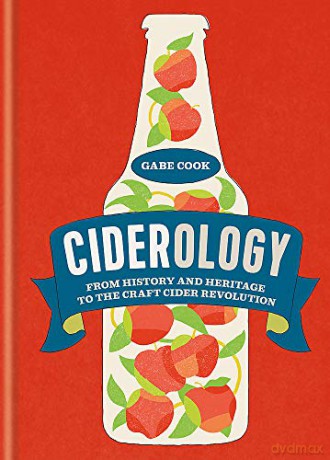 Ciderology: From History and Heritage to the Craft Cider Revolution - Gabe Cook [KSIĄŻKA]