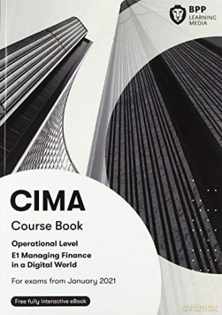 CIMA E1 Managing Finance in a Digital World: Course Book [KSIĄŻKA]