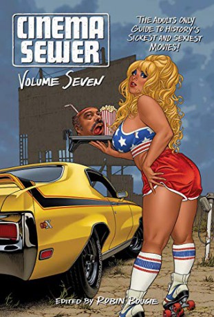 Cinema Sewer Volume Seven: The Adults Only Guide to History's Sickest and Sexiest Movies! - Robin Bougie [KSIĄŻKA]