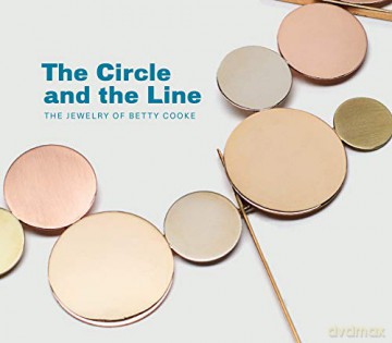 Circle and the Line: The Jewelry of Betty Cooke - Jeannine Falino [KSIĄŻKA]
