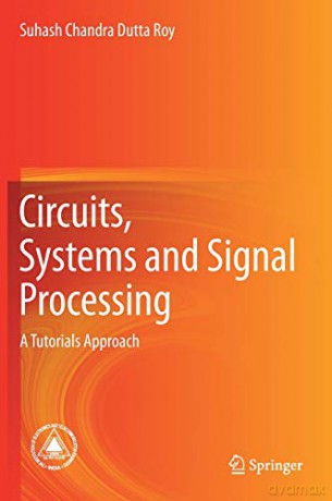 Circuits, Systems and Signal Processing: A Tutorials Approach - Suhash Chandra Dutta Roy [KSIĄŻKA]