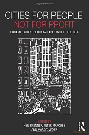 Cities for People, Not for Profit: Critical Urban Theory and the Right to the City - Neil Brenner [KSIĄŻKA]