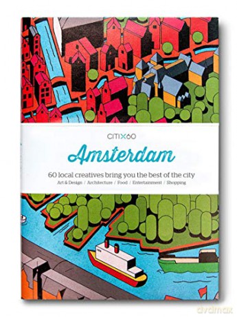 CITIx60 City Guides - Amsterdam (Upated Edition): 60 local creatives bring you the best of the city [KSIĄŻKA]