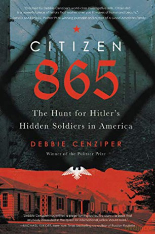 Citizen 865: The Hunt for Hitler's Hidden Soldiers in America - Debbie Cenziper [KSIĄŻKA]