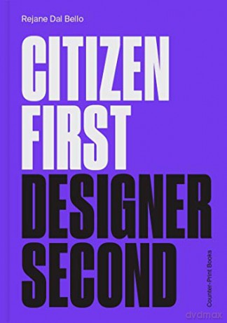 Citizen First, Designer Second - Rejane Dal Bello [KSIĄŻKA]