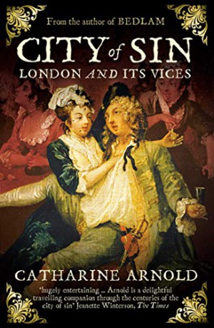 City of Sin: London and its Vices - Catharine Arnold [KSIĄŻKA]