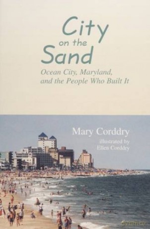 City on the Sand: Ocean City, Maryland, and the People Who Built It - Mary Corddry [KSIĄŻKA]