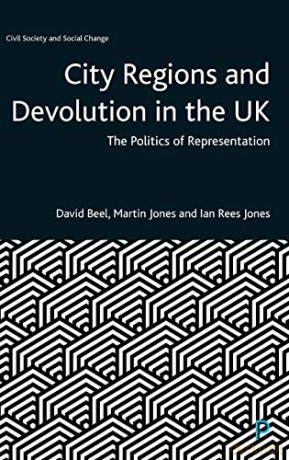 City Regions and Devolution in the UK: The Politics of Representation (Civil Society and Social Change) - David Beel [KSIĄŻKA]