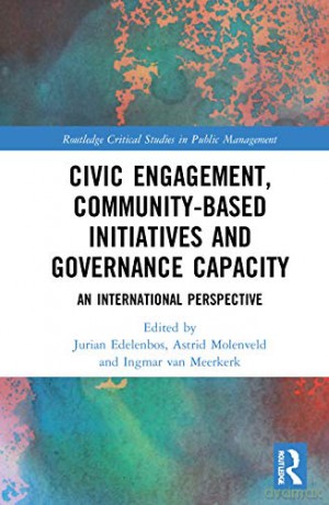 Civic Engagement, Community-Based Initiatives and Governance Capacity: An International Perspective (Routledge Critical Studies in Public Management) - Jurian Edelenbos [KSIĄŻKA]