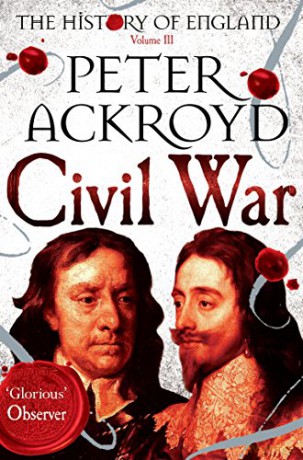 Civil War: The History of England Volume III (History of England Vol III) - Peter Ackroyd [KSIĄŻKA]