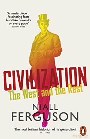 Civilization: The West and the Rest - Niall Ferguson [KSIĄŻKA]