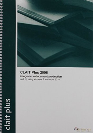 CLAIT Plus 2006 Unit 1 Integrated E-Document Production Using Windows 7 and Word 2010 (Ocr Level 2 Itq) - CiA Training Ltd. [KSIĄŻKA]