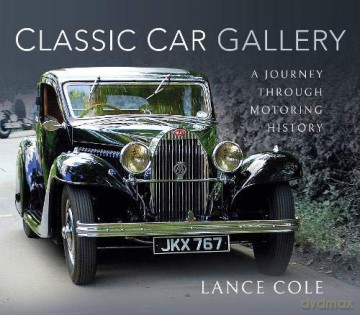 Classic Car Gallery: A Journey Through Motoring History - Lance Cole [KSIĄŻKA]