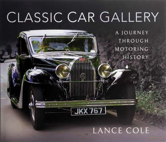 Classic Car Gallery: A Journey Through Motoring History - Lance Cole [KSIĄŻKA]