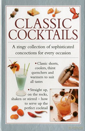 Classic Cocktails: A Zingy Collection of Sophisticated Concotions for Every Occasion - Valerie Ferguson [KSIĄŻKA]