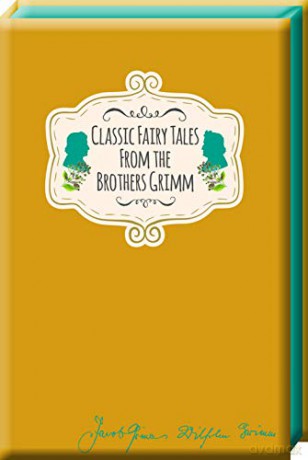 Classic Fairy Tales From The Brothers Grimm - Fairy Tales in a Gift Edition, (Signature Classics) - Jacob, Wilhelm Grimm [KSIĄŻKA]
