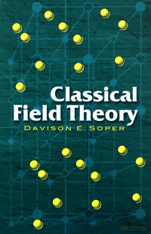 Classical Field Theory (Dover Books on Physics) - Davison E Soper [KSIĄŻKA]