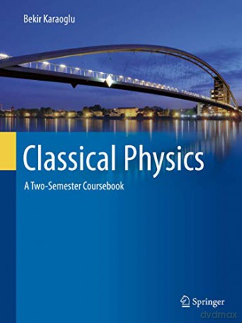 Classical Physics: A Two-Semester Coursebook - Bekir Karaoglu [KSIĄŻKA]