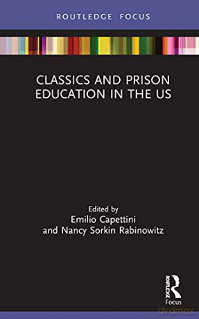 Classics and Prison Education in the US (Classics In and Out of the Academy) - Emilio Capettini [KSIĄŻKA]