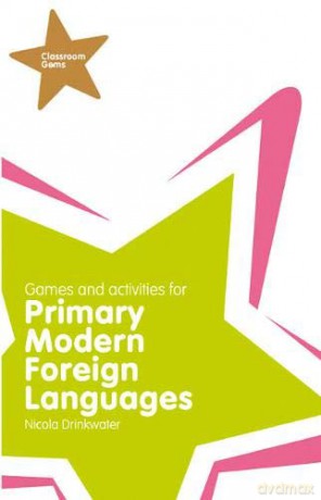 Classroom Gems: Games and Activities for Primary Modern Foreign Languages - Nicola Drinkwater [KSIĄŻKA]